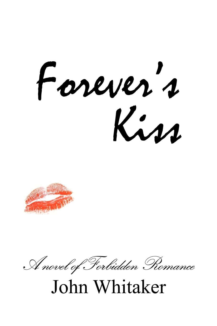 Forever'S Kiss: A Novel Of Forbidden Romance,New