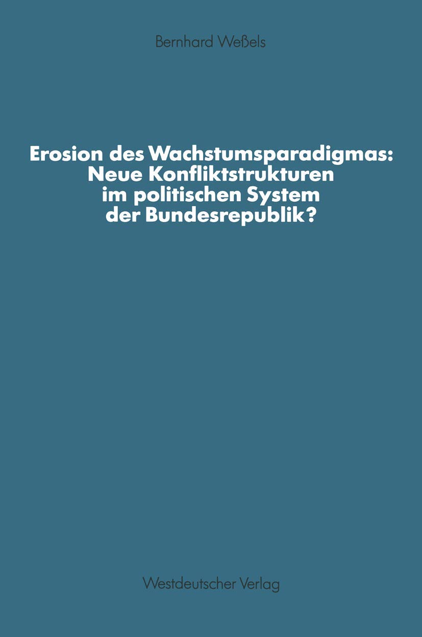 Erosion Des Wachstumsparadigmas: Neue Konfliktstrukturen Im Politischen System Der Bundesrepublik? (Schriften Des Zentralinstitu,Used