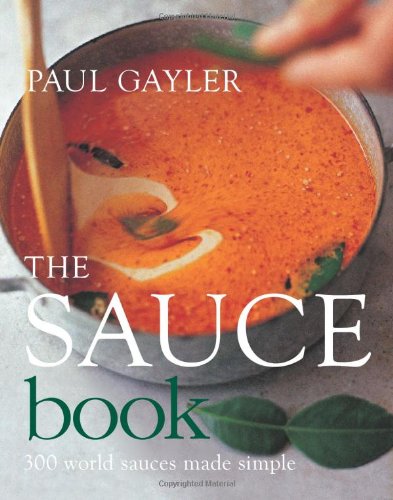The Sauce Book: 300 World Sauces Made Simple,New