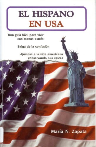 El Hispano En USA: Una Guia Facil Para Vivir Con Menos Estres, Salga De LA Confusion, Ajustesea LA Vida Americana, Conservando S,Used