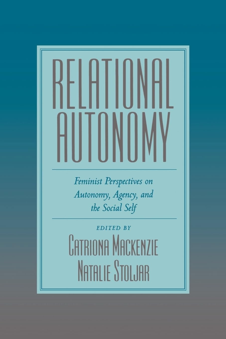 Relational Autonomy: Feminist Perspectives on Autonomy, Agency, and the Social Self,Used