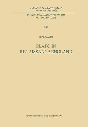 Plato in Renaissance England (International Archives of the History of Ideas Archives internationales d'histoire des ides, 141,Used