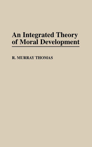 An Integrated Theory of Moral Development (Contributions to the Study of Education),Used