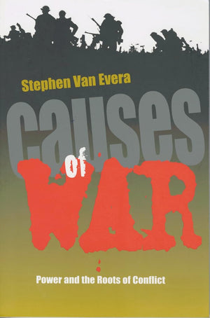 Causes Of War: Power And The Roots Of Conflict (Cornell Studies In Security Affairs)