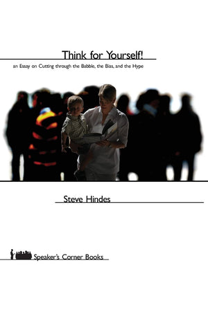 Think for Yourself!: An Essay on Cutting through the Babble, the Bias, and the Hype (Speakers Corner),Used