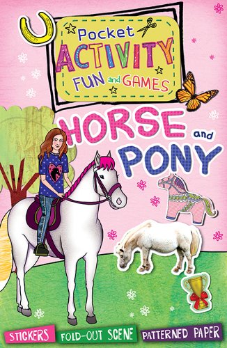 Horse and Pony Pocket Activity Fun and Games: Games and Puzzles, Foldout Scenes, Patterned Paper, Stickers!,Used