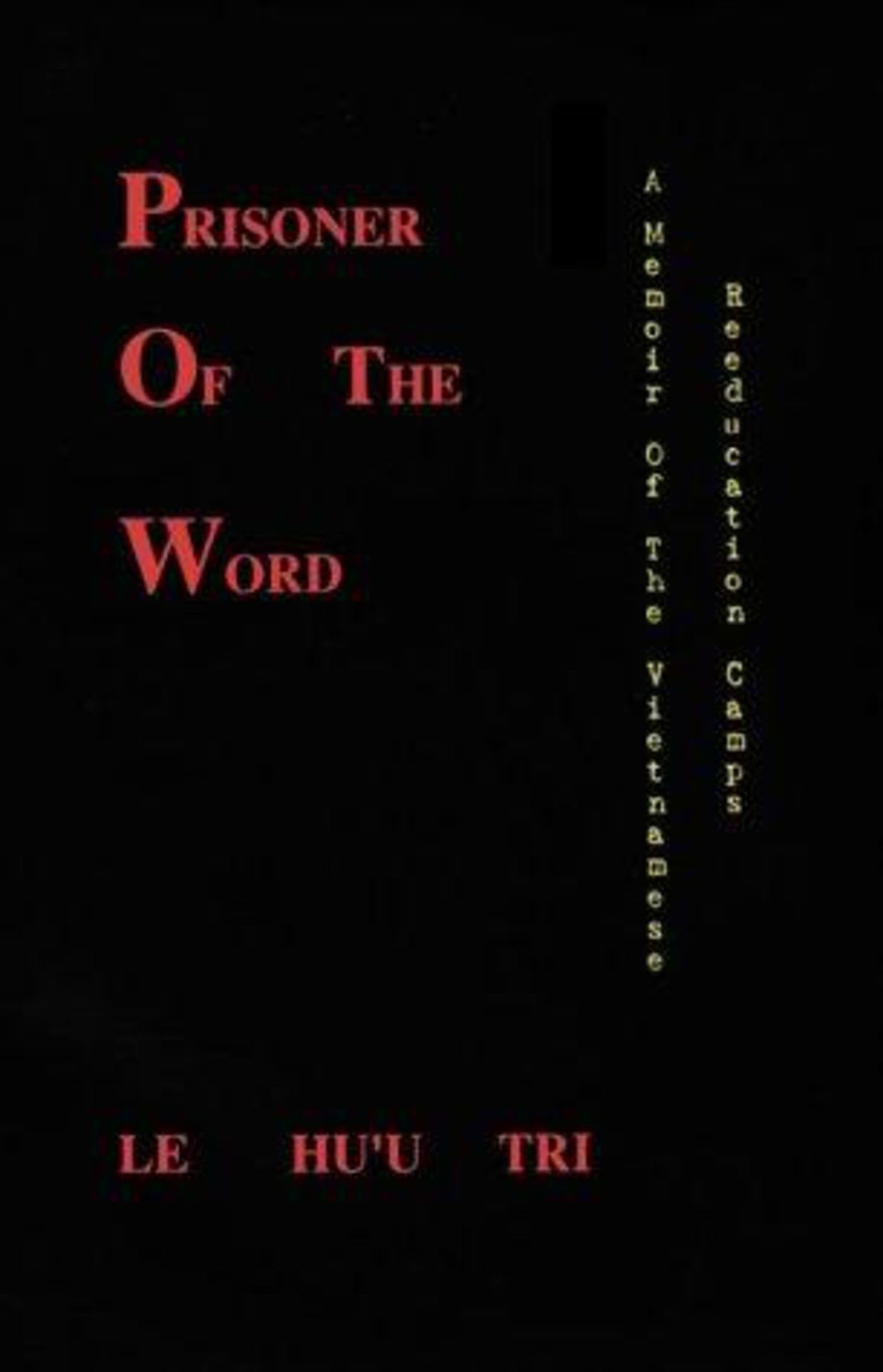 Prisoner Of The Word: A Memoir Of The Vietnamese Reeducation Camps-used