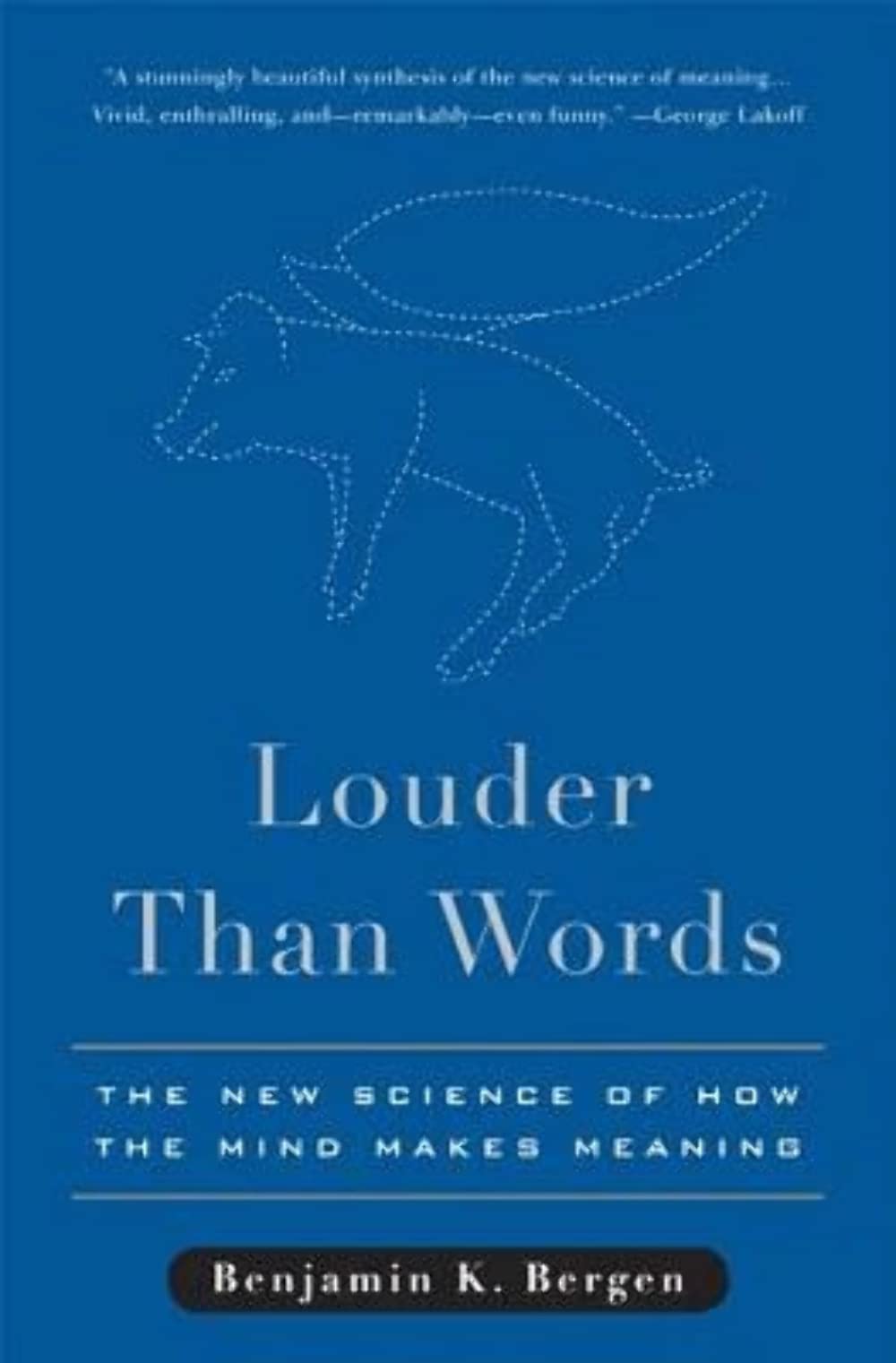 Louder Than Words: The New Science Of How The Mind Makes Meaning