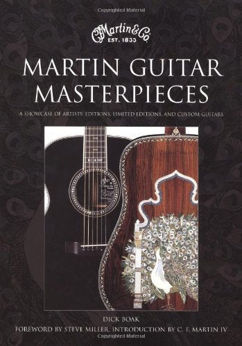 Martin Guitar Masterpieces: A Showcase of Artists' Editions, Limited Editions, and Custom Guitars,New