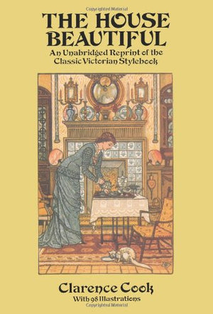 The House Beautiful: An Unabridged Reprint Of The Classic Victorian Stylebook (Dover Architecture),New