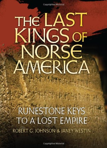 The Last Kings of Norse America: Runestone Keys to a Lost Empire,Used