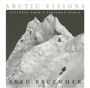 Arctic Visions: Pictures from a Vanished World,Used