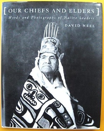 Our Chiefs and Elders: Words and Photographs of Native Leaders,Used