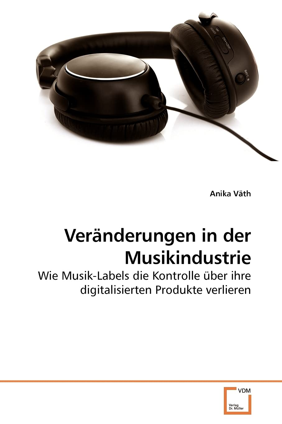 Vernderungen In Der Musikindustrie: Wie Musiklabels Die Kontrolle Ber Ihre Digitalisierten Produkte Verlieren (German Edition),Used