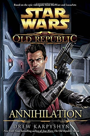 Star Wars: The Old Republic  Annihilation (Star Wars: The Old Republic  Legends)