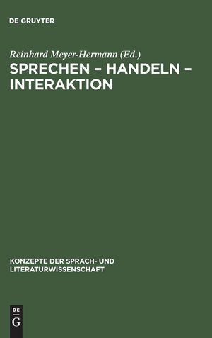 Sprechen  Handeln  Interaktion: Ergebnisse aus Bielefelder Forschungsprojekten zu Texttheorie, Sprechakttheorie und Konversati,Used