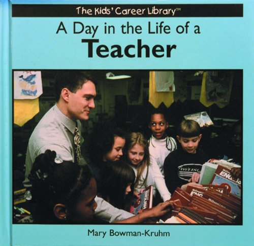 A Day in the Life of a Teacher (The Kids' Career Library),Used
