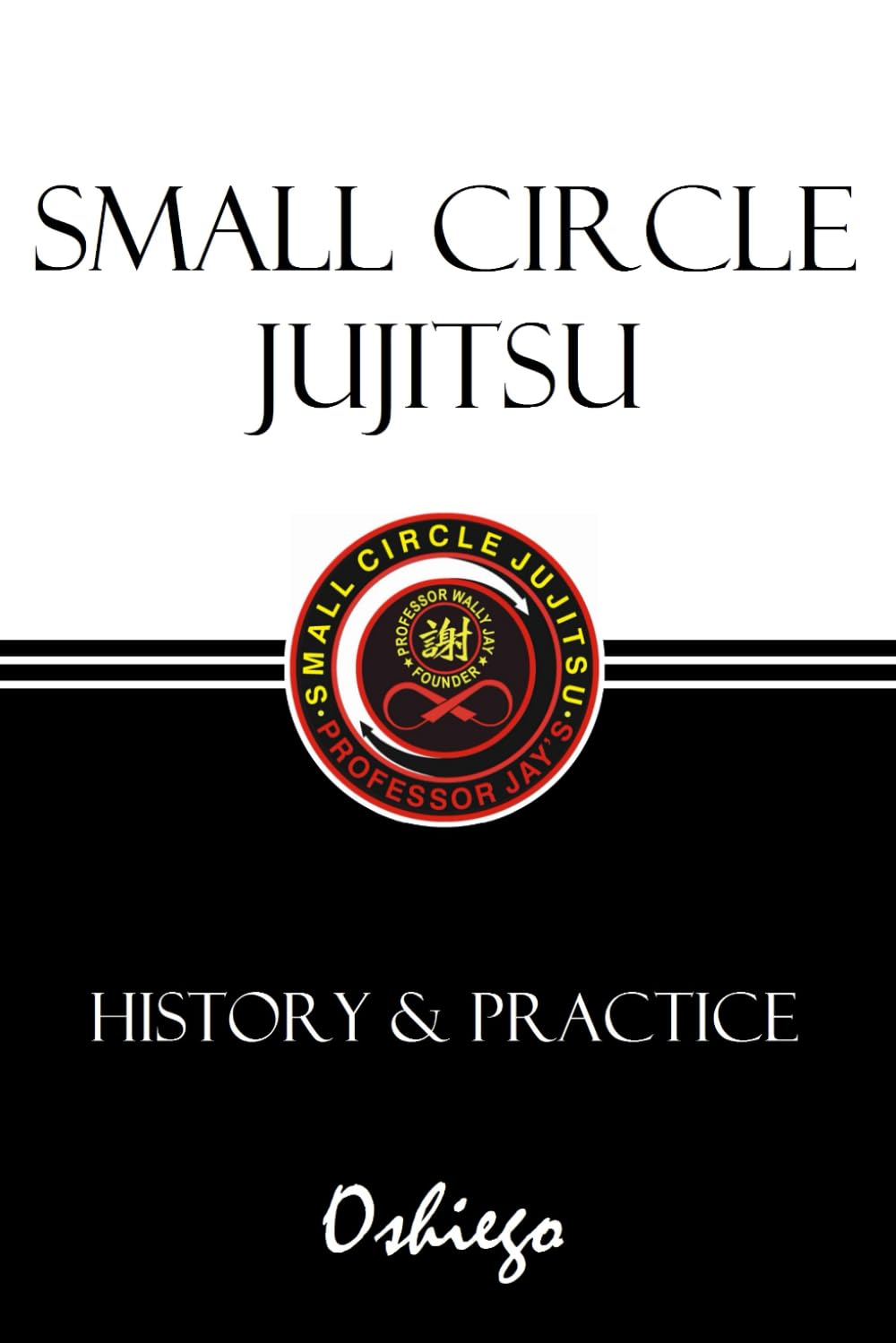 Small Circle Jujitsu: History & Practice,Used