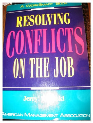 Resolving Conflicts on the Job (Worksmart Series),Used