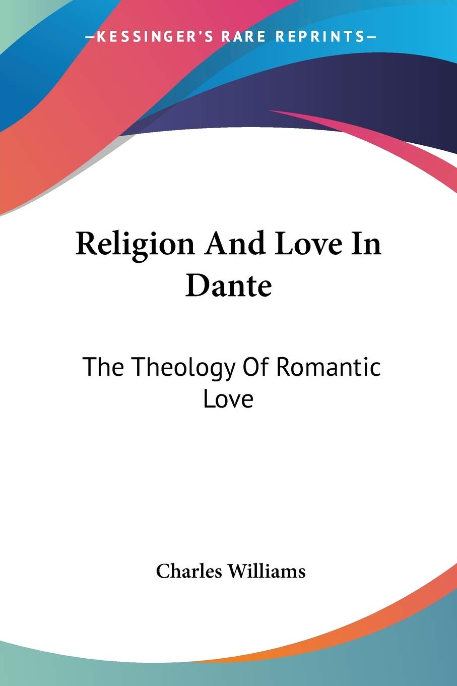 Religion And Love In Dante: The Theology Of Romantic Love,Used