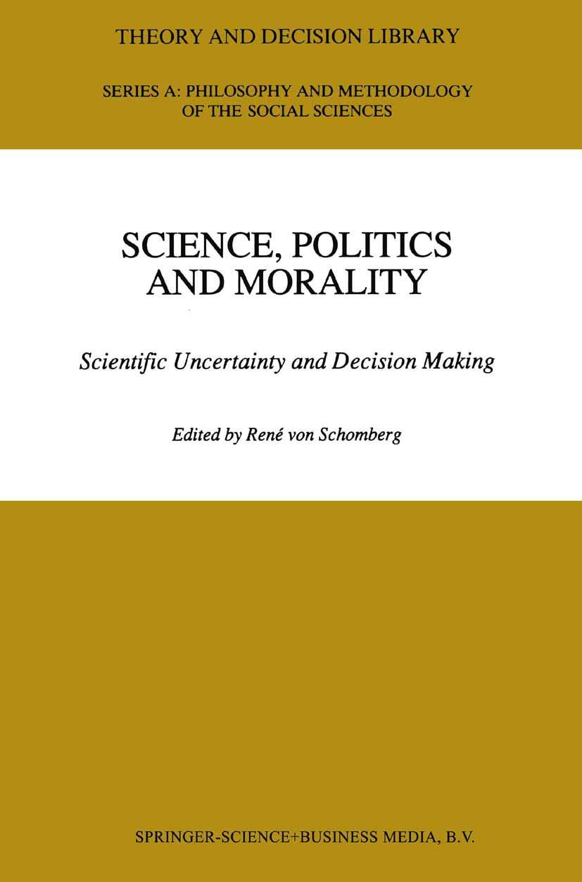 Science, Politics and Morality: Scientific Uncertainty and Decision Making (Theory and Decision Library A:, 17),Used