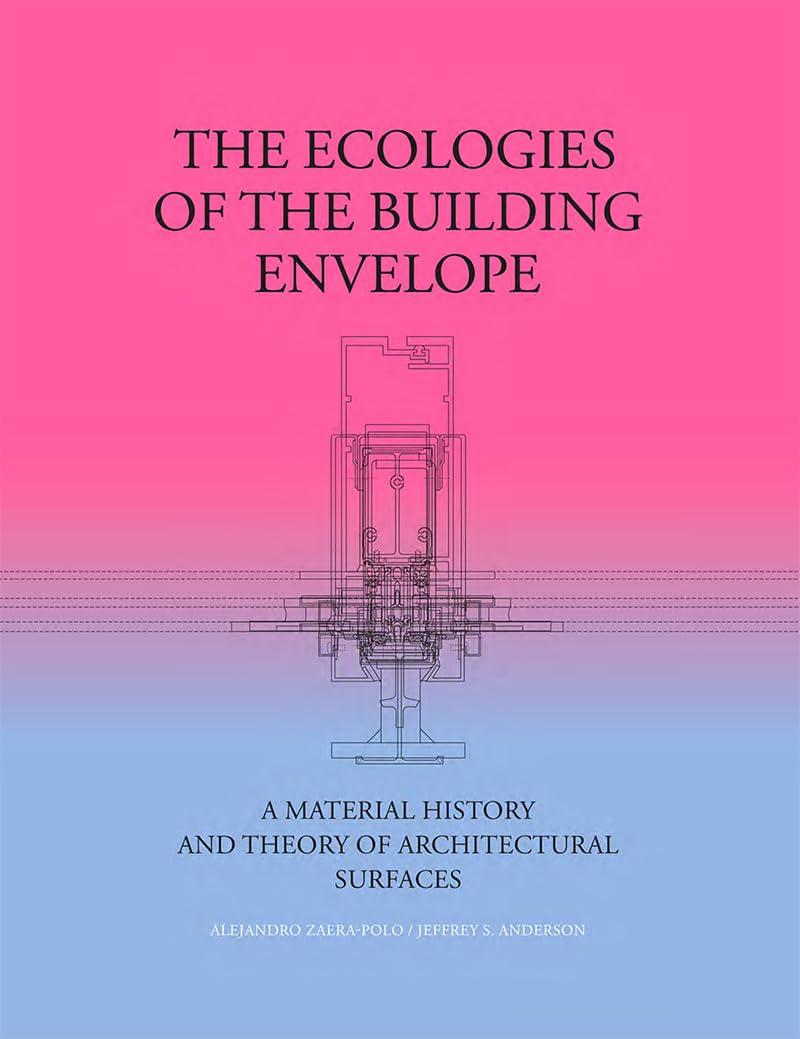 The Ecologies of the Building Envelope: A Material History and Theory of Architectural Surfaces,Used