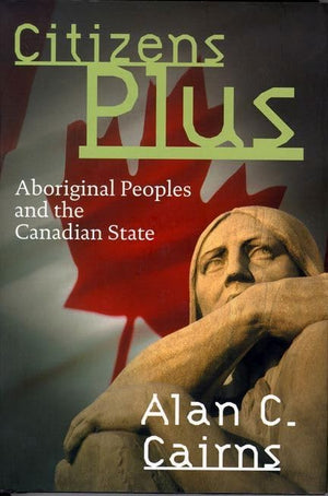 Citizens Plus: Aboriginal Peoples and the Canadian State,Used