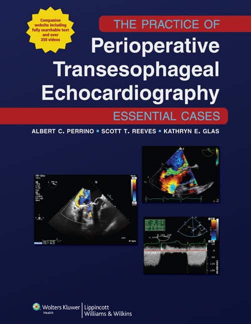 The Practice of Perioperative Transesophageal Echocardiography: Essential Cases,New