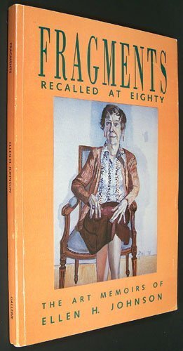 Fragments Recalled at Eighty: The Art Memoirs of Ellen H. Johnson,Used