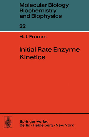 Initial Rate Enzyme Kinetics (Molecular Biology, Biochemistry and Biophysics Molekularbiologie, Biochemie und Biophysik, 22),Used