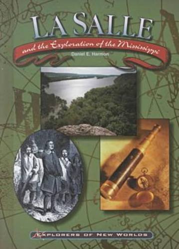 Lasalle And The Exploration Of The Mississippi (Explorers Of New Worlds),New