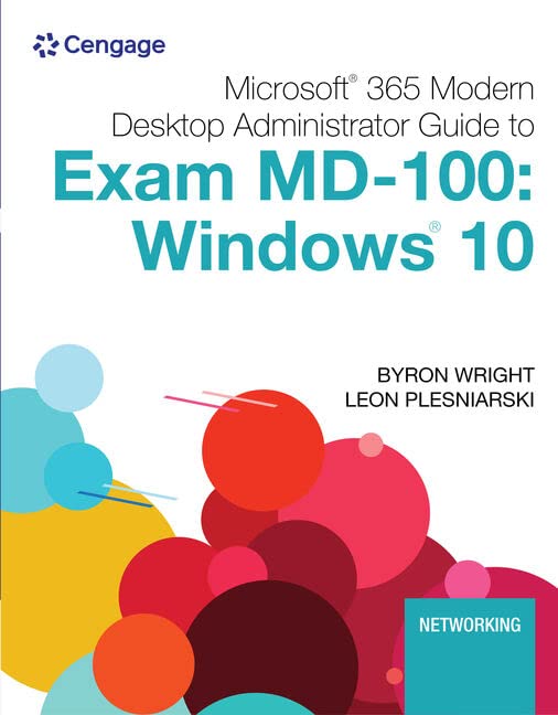 Microsoft 365 Modern Desktop Administrator Guide To Exam Md100: Windows 10 (Mindtap Course List)