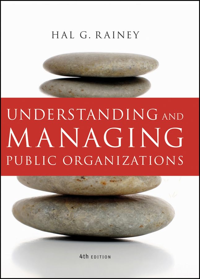 Understanding and Managing Public Organizations, 4th Edition,Used