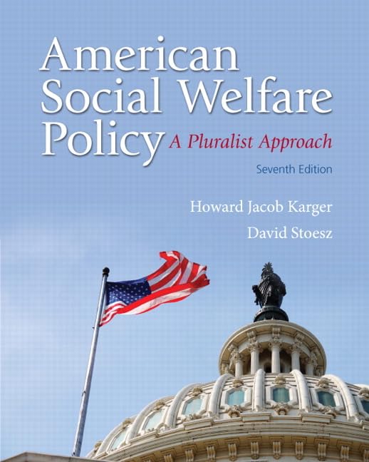 American Social Welfare Policy: A Pluralist Approach (7th Edition),New