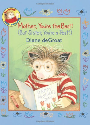 Mother, You're the Best! (But Sister, You're a Pest!) (Gilbert and Friends),Used