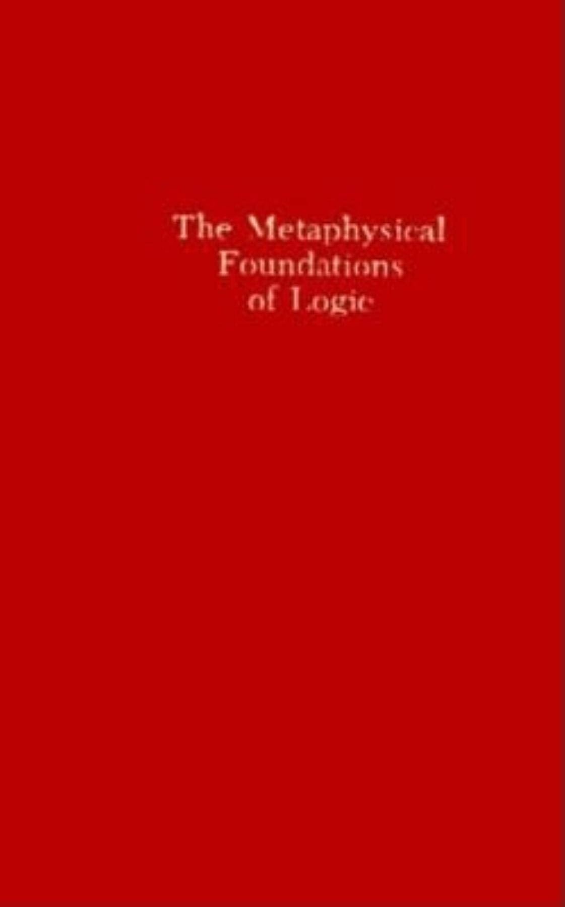 The Metaphysical Foundations of Logic (Studies in Phenomenology and Existential Philosophy),Used