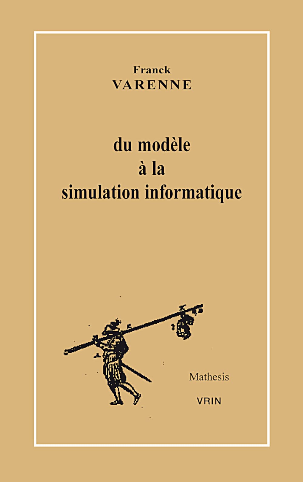 Du Modele A La Simulation Informatique (Mathesis) (French Edition),Used