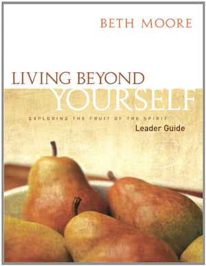 Living Beyond Yourself  Leader Guide: Exploring the Fruit of the Spirit,Used