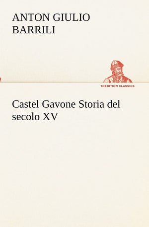 Castel Gavone Storia del secolo XV (Italian Edition),Used