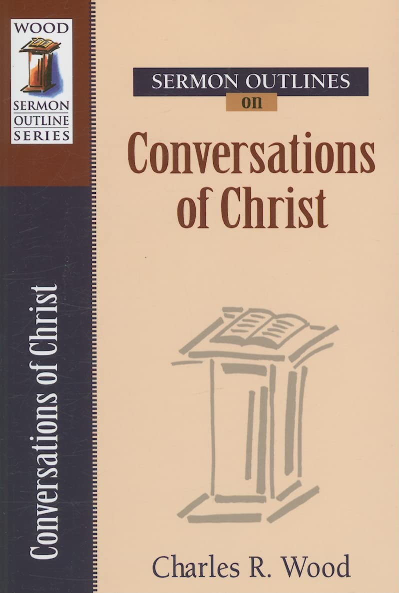 Sermon Outlines On Conversations Of Christ (Sermon Outlines (Kregel)),New