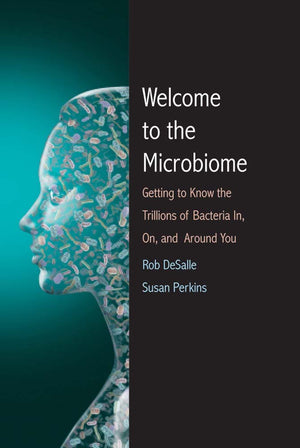 Welcome to the Microbiome: Getting to Know the Trillions of Bacteria and Other Microbes In, On, and Around You,Used