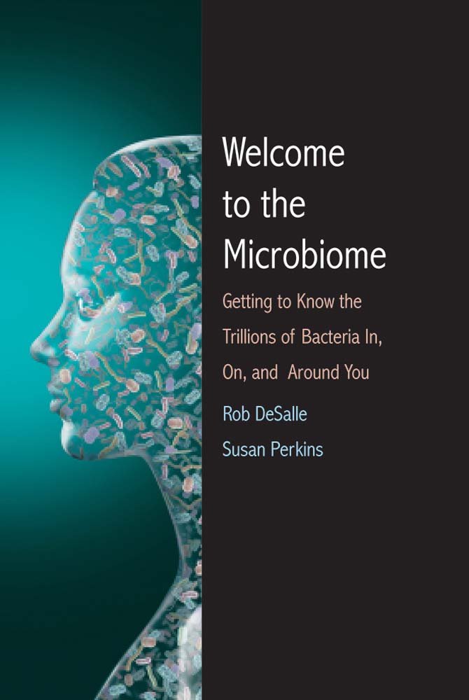 Welcome to the Microbiome: Getting to Know the Trillions of Bacteria and Other Microbes In, On, and Around You,Used