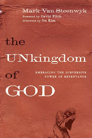 The Unkingdom of God: Embracing the Subversive Power of Repentance,Used