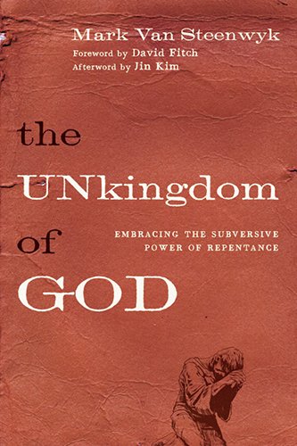 The Unkingdom of God: Embracing the Subversive Power of Repentance,Used