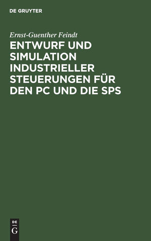 Entwurf und Simulation industrieller Steuerungen fr den PC und die SPS: Eine Einfhrung fr Informatiker und Automatisierungstechn,Used