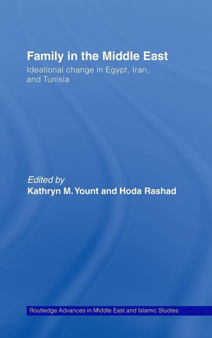 Family in the Middle East: Ideational change in Egypt, Iran and Tunisia (Routledge Advances in Middle East and Islamic Studies),New