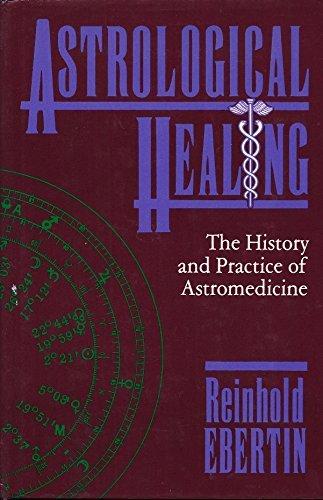 Astrological Healing: The History and Practice of Astromedicine,Used