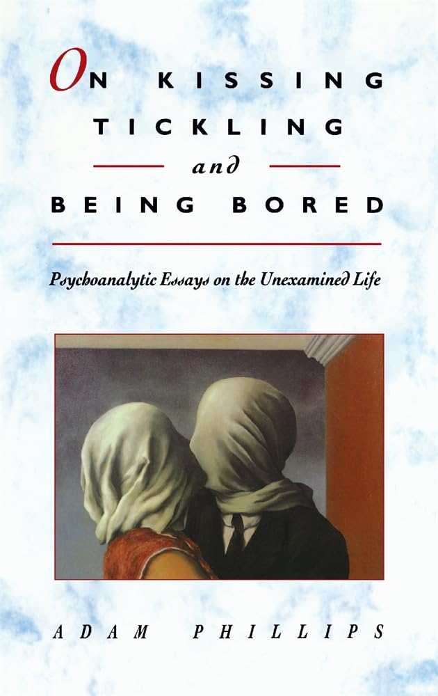 On Kissing, Tickling, and Being Bored: Psychoanalytic Essays on the Unexamined Life,Used