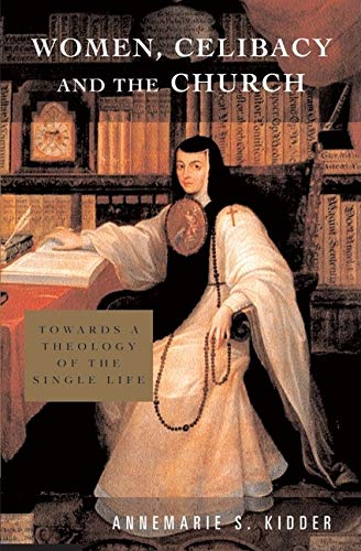 Women, Celibacy And The Church : Toward A Theology Of The Single Life,Used