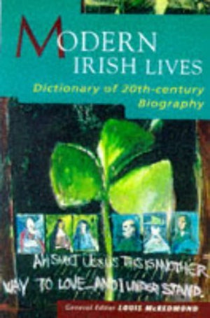 Modern Irish lives: Dictionary of 20thcentury Irish biography,Used